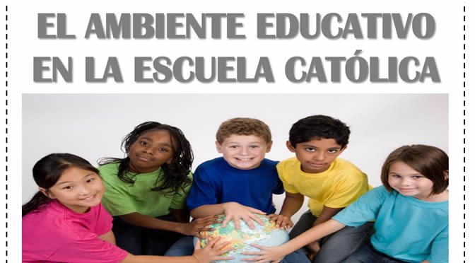 EL AMBIENTE EDUCATIVO EN LA ESCUELA CATÓLICA