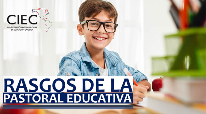 171. RASGOS DE LA PASTORAL EDUCATIVA