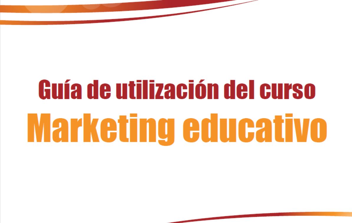 Guía de utilización del curso Marketing educativo