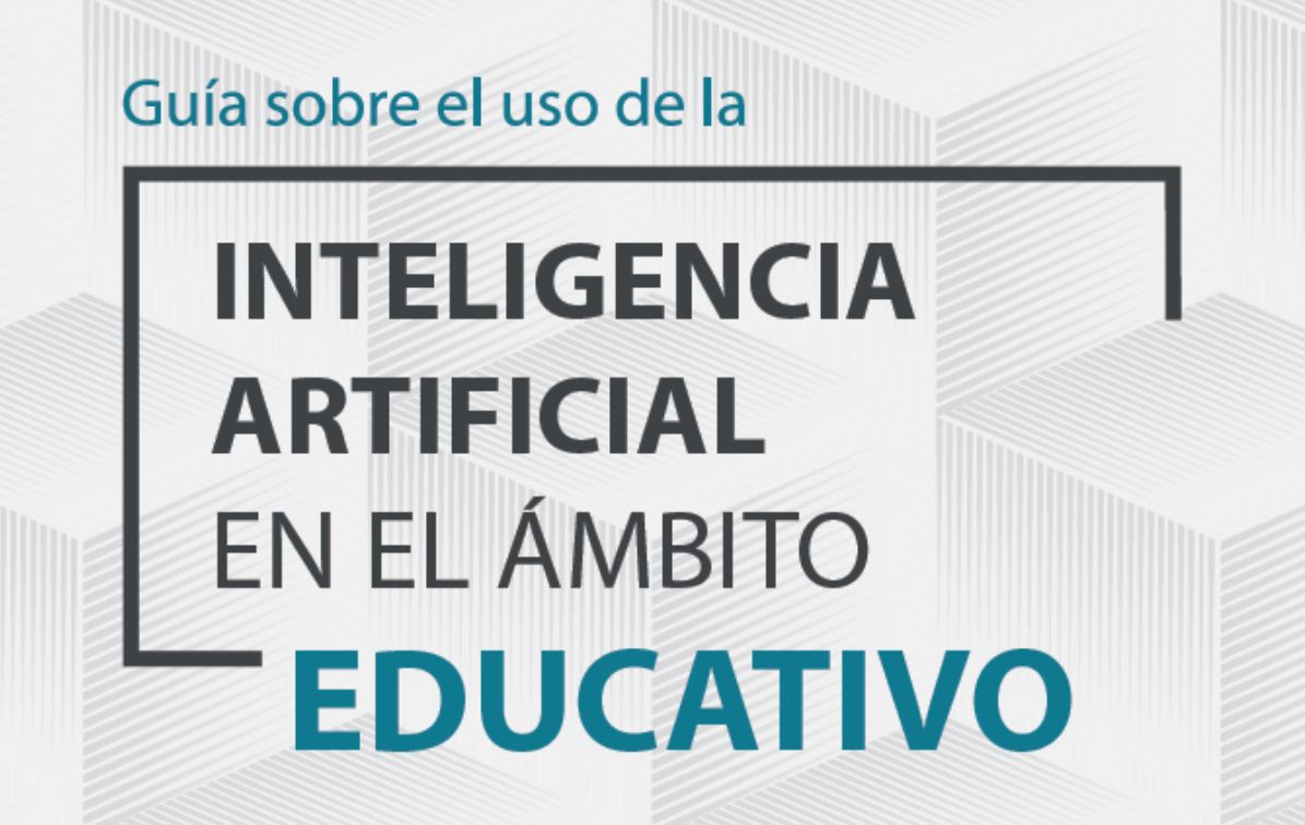 Guía sobre el uso de la Inteligencia Artificial en el Ámbito Educativo