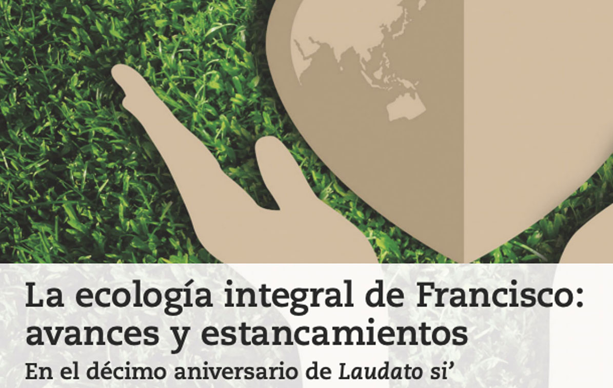 La ecología integral de Francisco: avances y estancamientos