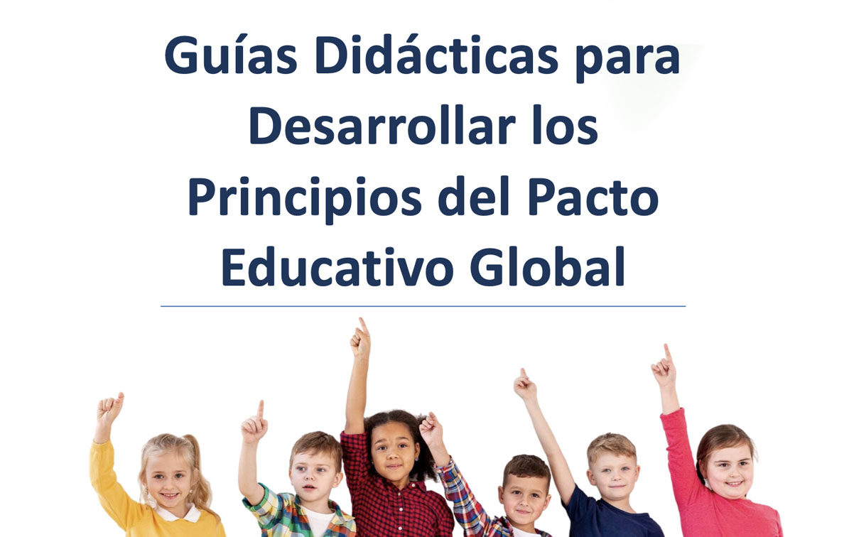 Guías Didácticas para Desarrollar los Principios del Pacto Educativo Global