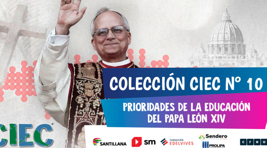Prioridades de la educación del Papa León XIV – Colección CIEC Nº10
