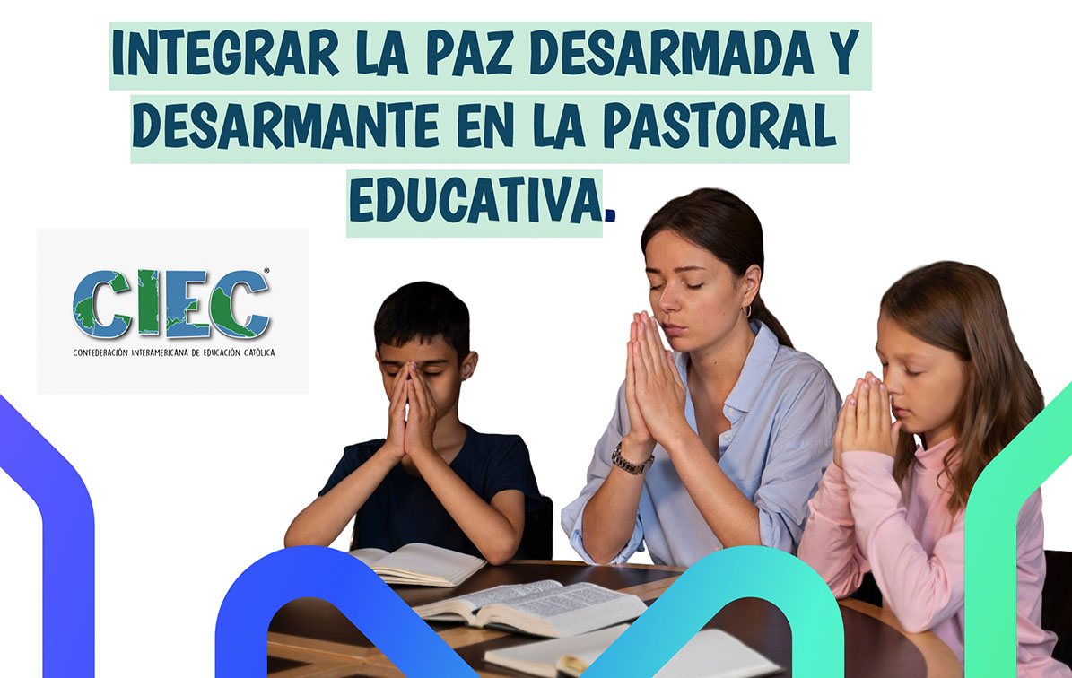 Integrar la paz desarmada y desarmante en la pastoral educativa. Ed. 297