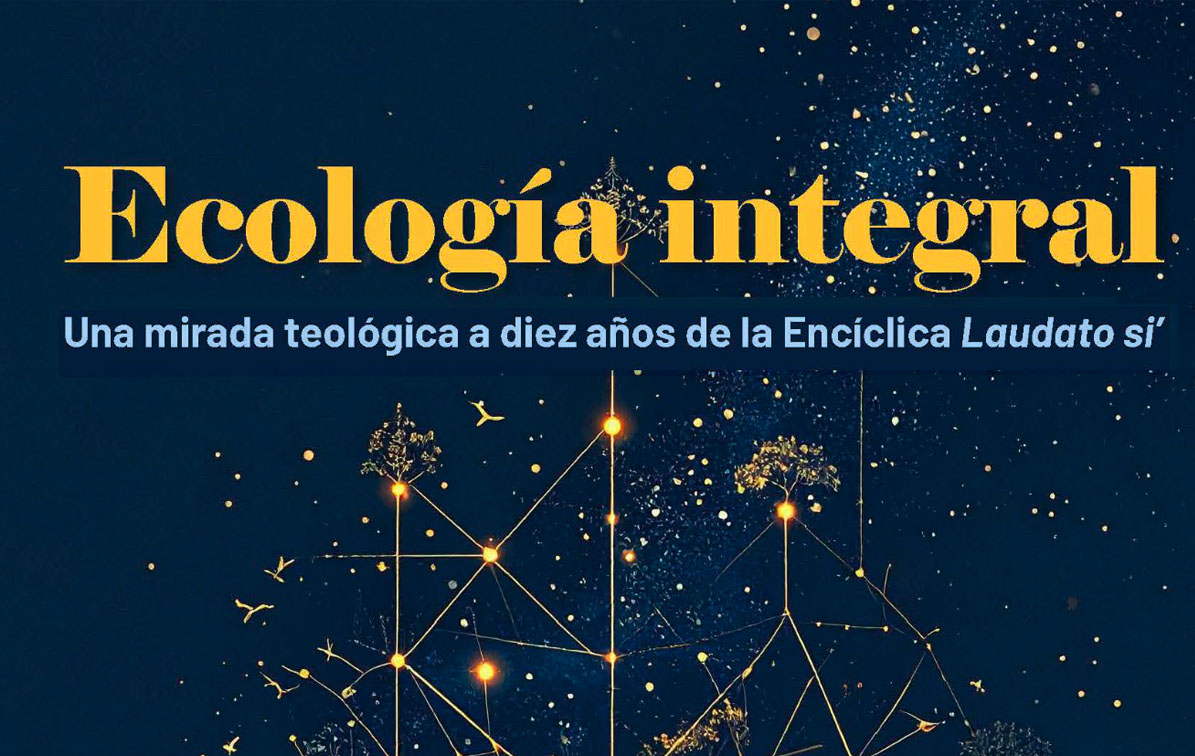 Ecología integral - Una mirada teológica a diez años de la Encíclica Laudato si