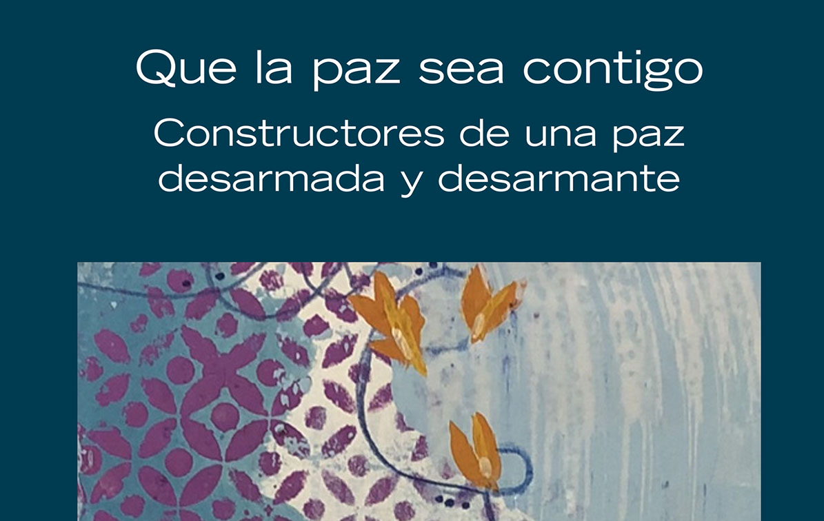Que la paz sea contigo - Constructores de una paz desarmada y desarmante